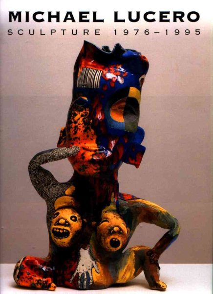 Michael Lucero: Sculpture 1976-1995 cover