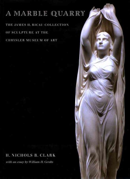 A Marble Quarry: The James H. Ricau Collection of American Sculpture at the Chrysler Museum of Art cover