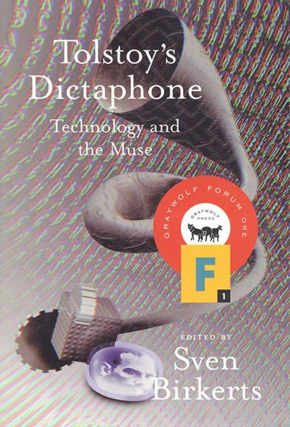 Tolstoy's Dictaphone: Technology and the Muse (Graywolf Forum) cover