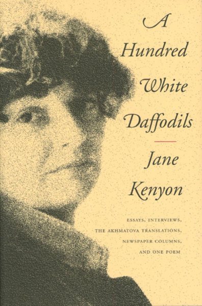 A Hundred White Daffodils: Essays, Interviews, The Akhmatova Translations, Newspaper Columns, and One Poem cover