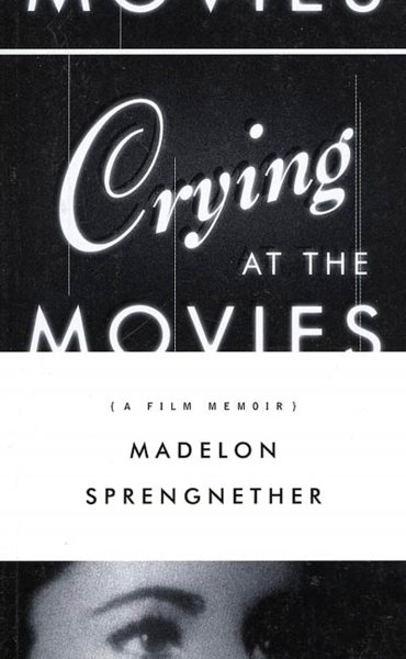Crying at the Movies: A Film Memoir cover