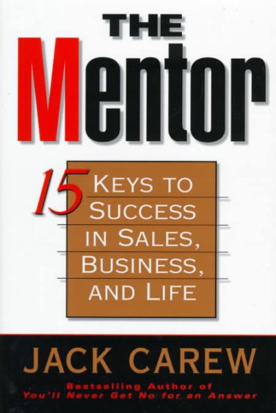 The Mentor: 15 Keys to Achieving Success in Sales--and Life