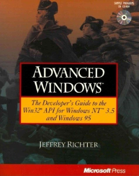 Advanced Windows: The Developer's Guide to the WIN32 API for Windows NT 3.5 and Windows 95 cover