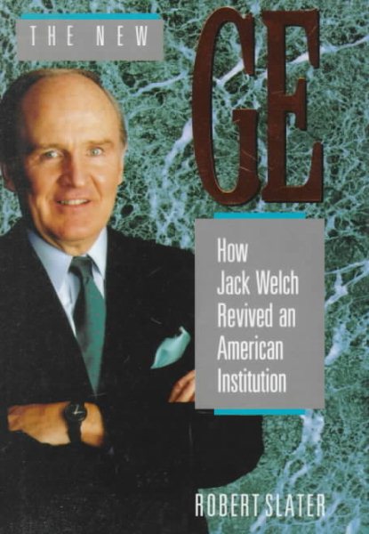 The New GE: How Jack Welch Revived an American Intitution cover