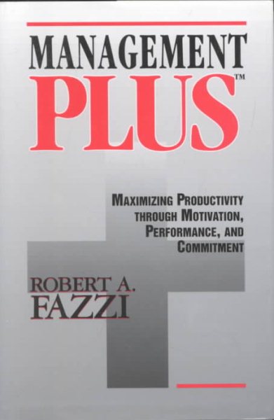 Management Plus: Maximizing Productivity Through Motivation, Performance, and Commitment cover