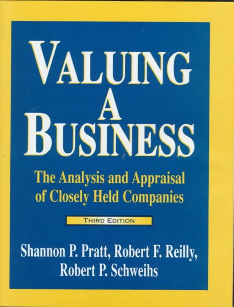 Valuing a Business: The Analysis and Appraisal of Closely Held Companies (Valuing a Business, 3rd ed. the Analysis and Appraisal of Closely Held Companies)