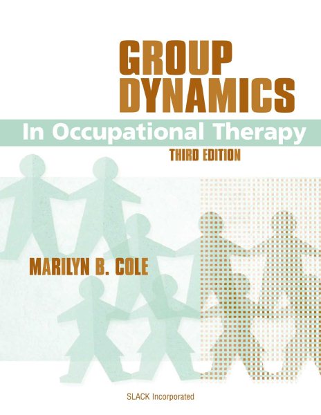 Group Dynamics in Occupational Therapy: The Theoretical Basis and Practice Application of Group Intervention cover