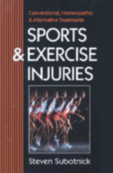 Sports and Exercise Injuries: Conventional, Homeopathic and Alternative Treatments