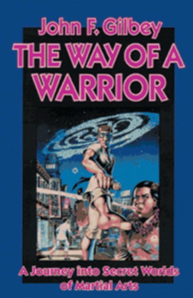 The Way of a Warrior: A Journey into Secret Worlds of Martial Arts cover