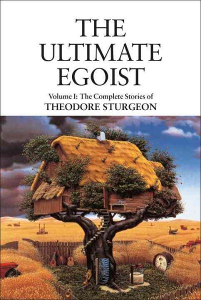 The Ultimate Egoist: The Complete Stories of Theodore Sturgeon Volume 1 cover