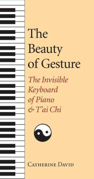 The Beauty of Gesture: The Invisible Keyboard of Piano and T'ai Chi