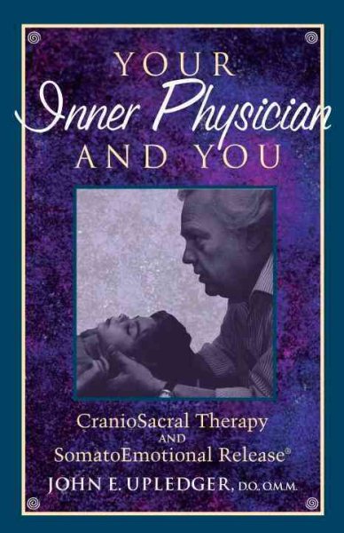 Your Inner Physician and You: Craniosacral Therapy and Somatoemotional Release