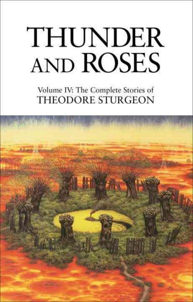 Thunder and Roses: Volume IV: The Complete Stories of Theodore Sturgeon cover