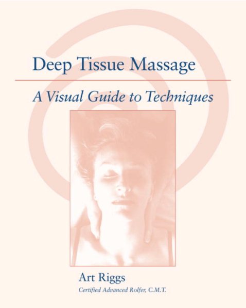 Deep Tissue Massage: A Visual Guide to Techniques cover