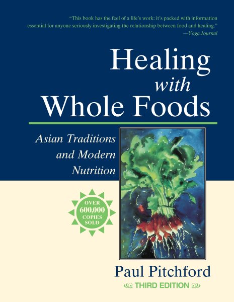 Healing With Whole Foods: Asian Traditions and Modern Nutrition (3rd Edition) cover