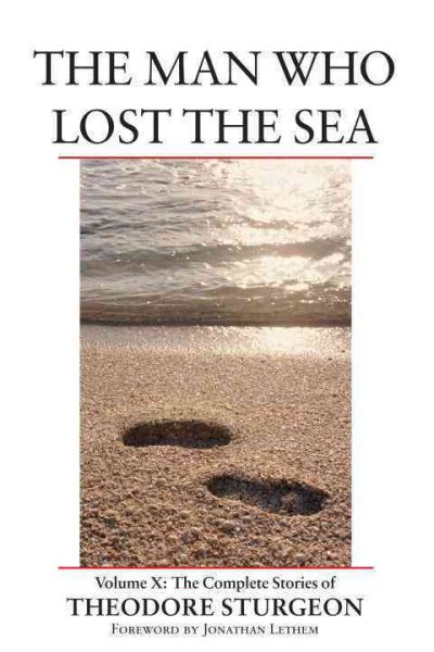 The Man Who Lost the Sea: Volume X: The Complete Stories of Theodore Sturgeon cover