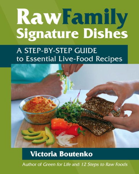 Raw Family Signature Dishes: A Step-by-Step Guide to Essential Live-Food Recipes cover