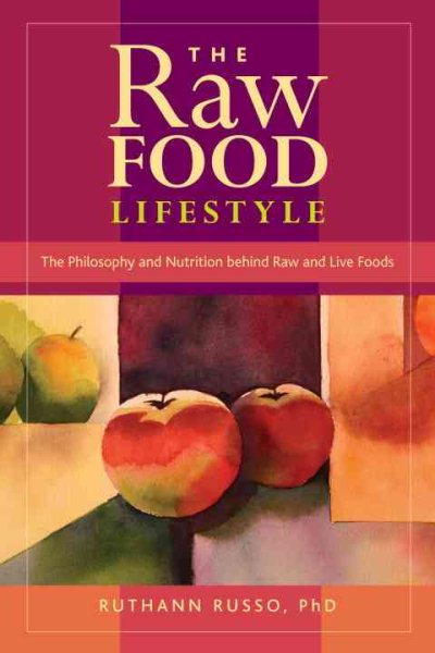 The Raw Food Lifestyle: The Philosophy and Nutrition Behind Raw and Live Foods cover
