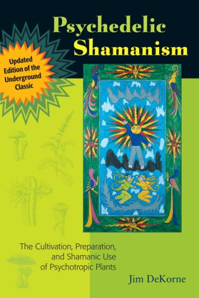 Psychedelic Shamanism, Updated Edition: The Cultivation, Preparation, and Shamanic Use of Psychotropic Plants cover