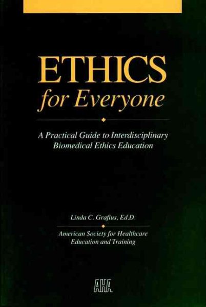 Ethics for Everyone: A Practical Guide to Interdisciplinary Biomedical Ethics Education (J-B AHA Press) cover