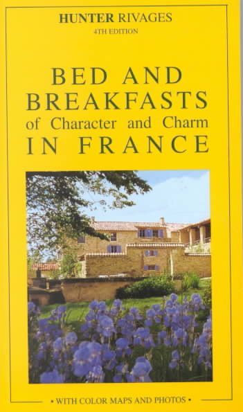 Bed and Breakfasts in France: Of Character and Charm (RIVAGES HOTELS OF CHARACTER & CHARM) cover