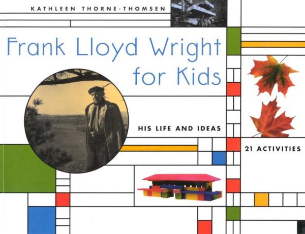 Frank Lloyd Wright for Kids: His Life and Ideas, 21 Activites (For Kids series) cover