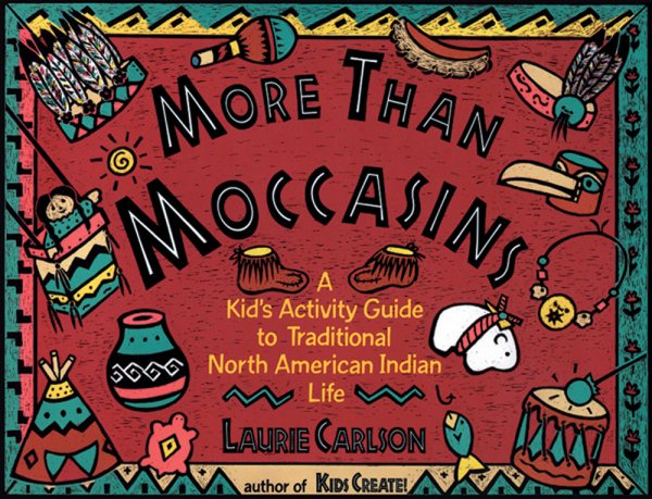 More Than Moccasins: A Kid's Activity Guide to Traditional North American Indian Life (Hands-On History) cover
