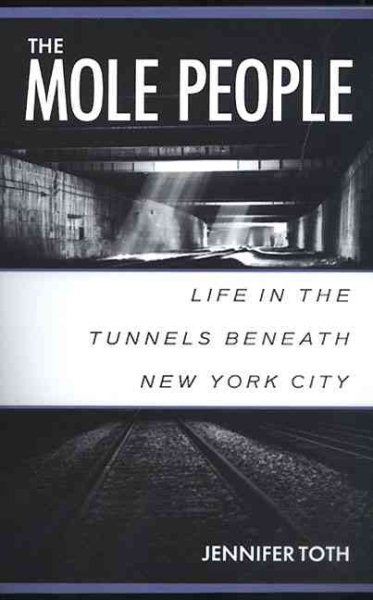 The Mole People: Life in the Tunnels Beneath New York City cover