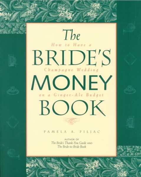 The Bride's Money Book: How to Have a Champagne Wedding on a Ginger-Ale Budget