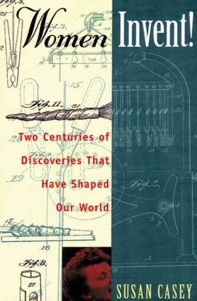 Women Invent!: Two Centuries of Discoveries That Have Shaped Our World cover