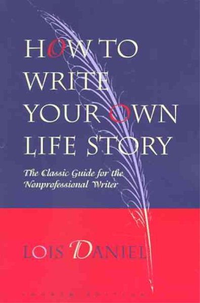How to Write Your Own Life Story: The Classic Guide for the Nonprofessional Writer cover