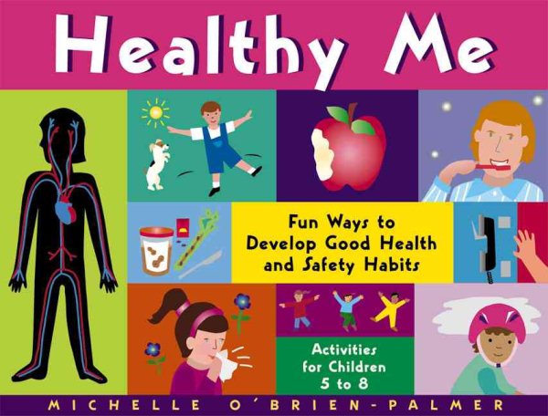 Healthy Me: Fun Ways to Develop Good Health and Safety Habits