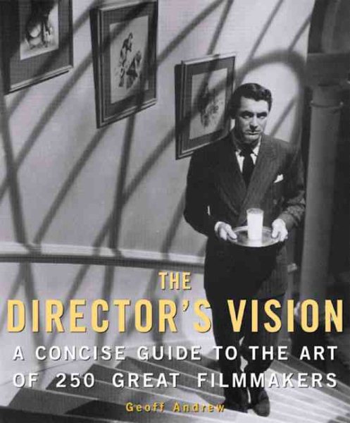 The Director's Vision: A Concise Guide to the Art of 250 Great Filmmakers cover
