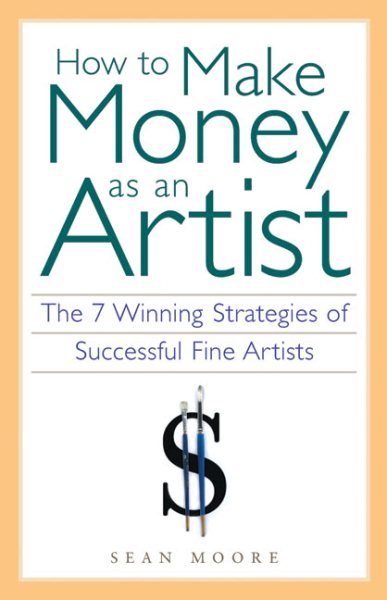 How to Make Money as an Artist: The 7 Winning Strategies of Successful Fine Artists cover