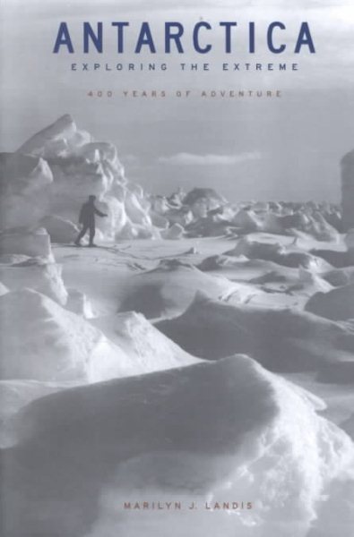 Antarctica: Exploring the Extreme: 400 Years of Adventure cover