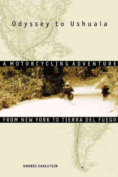 Odyssey to Ushuaia: A Motorcycling Adventure from New York to Tierra del Fuego cover