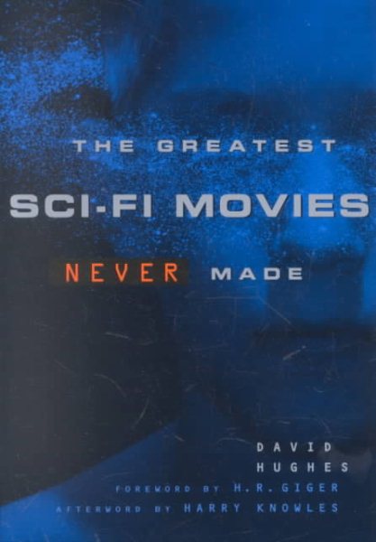 The Greatest Sci-Fi Movies Never Made cover