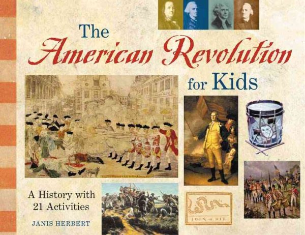 The American Revolution for Kids: A History with 21 Activities (11) (For Kids series)