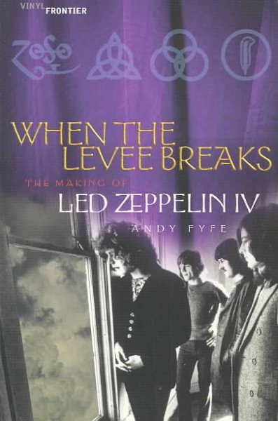 When the Levee Breaks: The Making of Led Zeppelin IV (The Vinyl Frontier series) cover