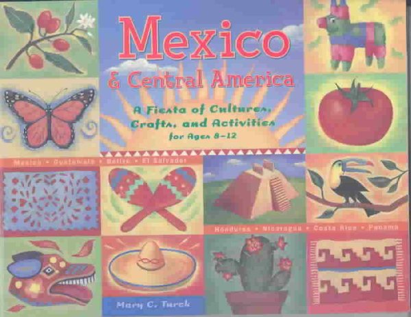 Mexico & Central America: A Fiesta of Cultures, Crafts, and Activities for Ages 8–12 cover