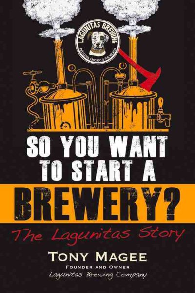 So You Want to Start a Brewery?: The Lagunitas Story cover