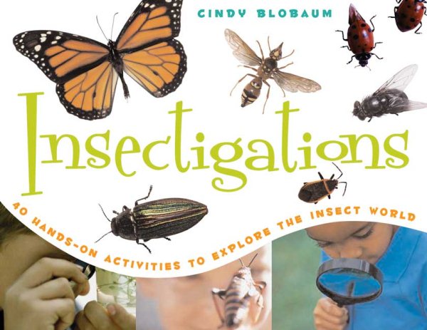 Insectigations: 40 Hands-on Activities to Explore the Insect World (Young Naturalists) cover