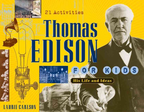 Thomas Edison for Kids: His Life and Ideas, 21 Activities (19) (For Kids series) cover