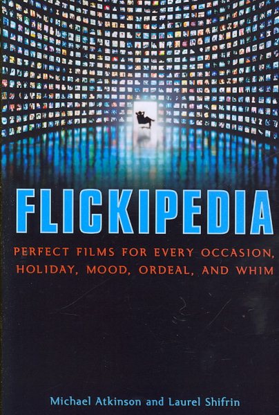 Flickipedia: Perfect Films for Every Occasion, Holiday, Mood, Ordeal, and Whim cover