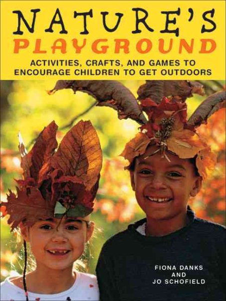 Nature's Playground: Activities, Crafts, and Games to Encourage Children to Get Outdoors cover