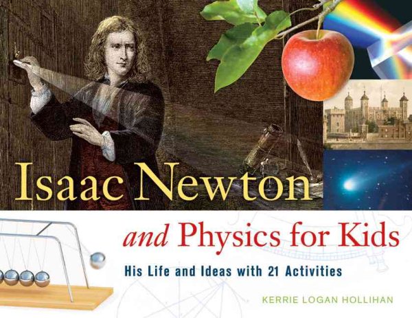 Isaac Newton and Physics for Kids: His Life and Ideas with 21 Activities (30) (For Kids series) cover