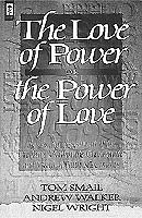The Love of Power or the Power of Love: A Careful Assessment of the Problems Within the Charismatic and Word-Of-Faith Movements cover