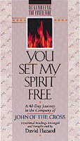 You Set My Spirit Free: A 40-Day Journey in the Company of John of the Cross (Rekindling the Inner Fire)