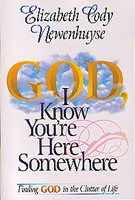God I Know You're Here Somewhere: Finding God in the Clutter of Life cover