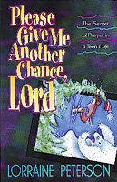 Please Give Me Another Chance, Lord: The Secret of Prayer in a Teen's Life cover